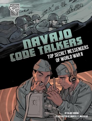 Navajo Code Talkers: Top Secret Messengers of World War II (Amazing World War II Stories)