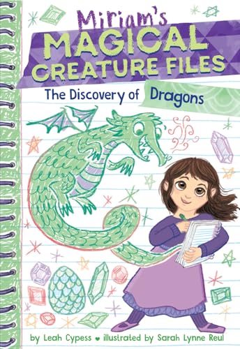 The Discovery of Dragons (Miriam's Magical Creature Files #2): A Chapter Book