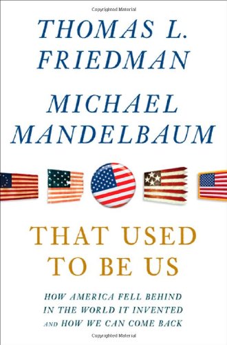 That Used to Be Us: How America Fell Behind in the World It Invented and How We Can Come Back