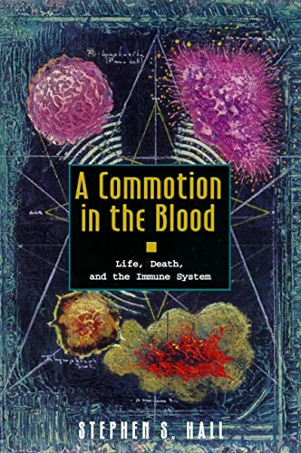 A Commotion in the Blood: Life, Death, and the Immune System (Sloan Technology)