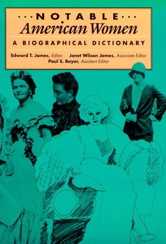 Notable American Women, 1607-1950: A Biographical Dictionary. THREE VOLUMES (Volumes 1-3)