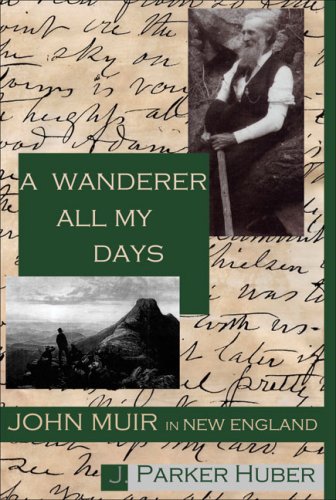 A Wanderer All My Days: John Muir in New England