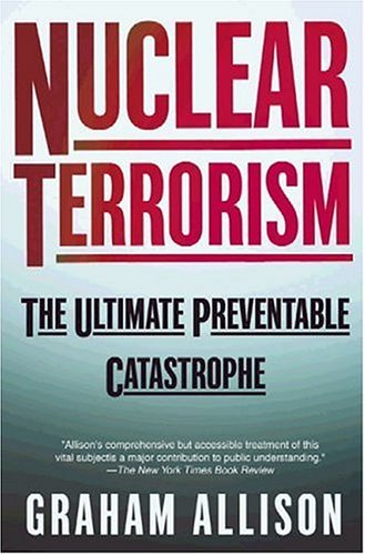 Nuclear Terrorism: The Ultimate Preventable Catastrophe