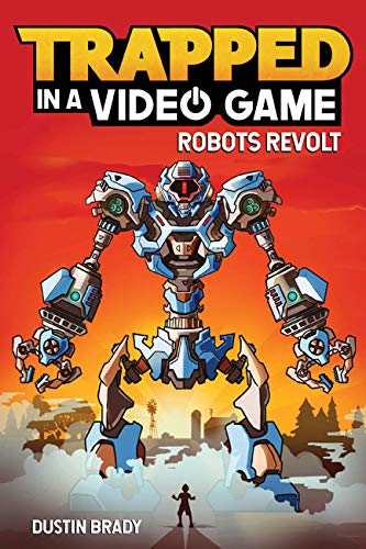 Trapped in a Video Game (Book 3): Robots Revolt (Volume 3)
