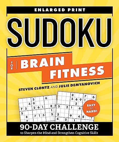 Sudoku for Brain Fitness: 90-Day Challenge to Sharpen the Mind and Strengthen Cognitive Skills (Brain Fitness Puzzle Games)