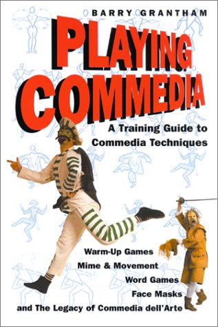 Playing Commedia: A Training Guide to Commedia Techniques