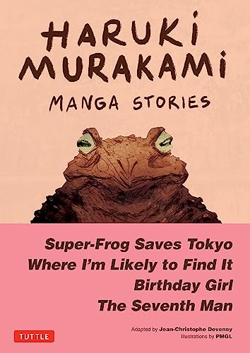 Haruki Murakami Manga Stories 1: Super-Frog Saves Tokyo, The Seventh Man, Birthday Girl, Where I'm Likely to Find It