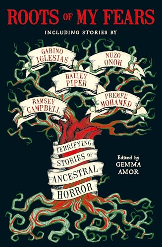 Roots of My Fears: Terrifying Stories of Ancestral Horror