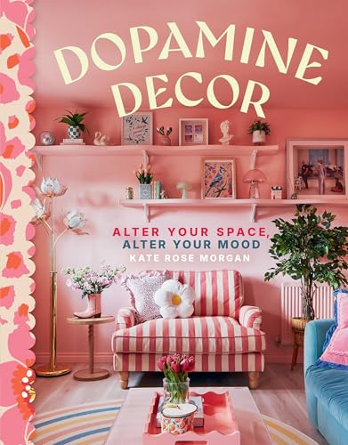 Dopamine Decor: Alter Your Space, Alter Your Mood