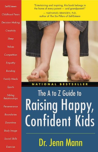 The to Z Guide to Raising Happy, Confident Kids