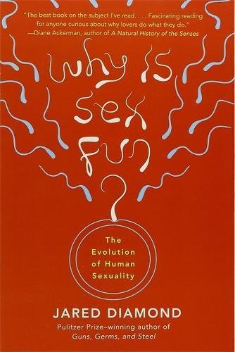 Why Is Sex Fun?: The Evolution Of Human Sexuality (Science Masters)