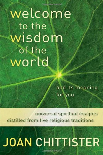 Welcome to the Wisdom of the World And Its Meaning for You: Universal Spiritual Insights Distilled from Five Religious Traditions