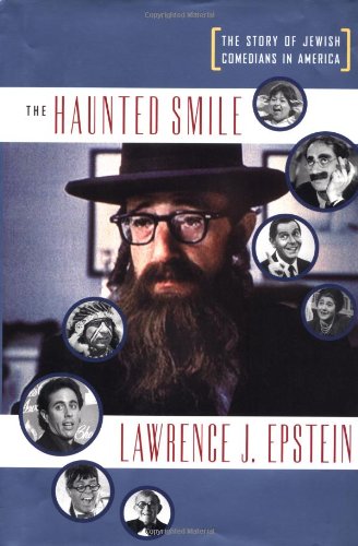 The Haunted Smile: The Story of Jewish Comedians in America