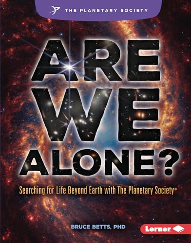 Are We Alone?: Searching for Life Beyond Earth with The Planetary Society ®