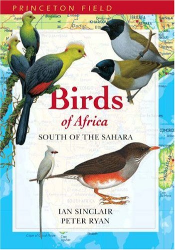 Birds of Africa South of the Sahara (Princeton Field Guides)