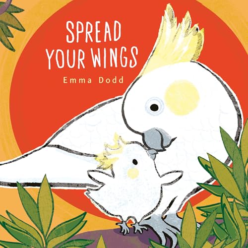 Spread Your Wings (Emma Dodd's Love You Books)