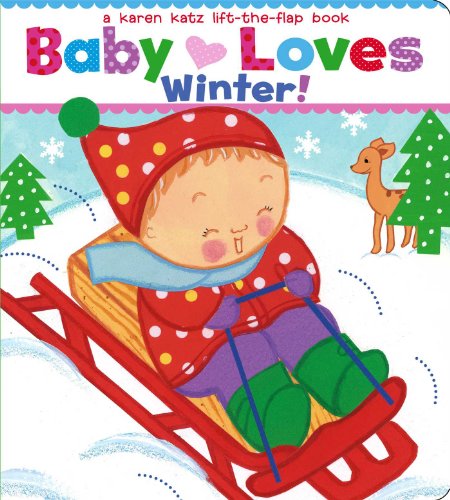 Baby Loves Winter!: A Karen Katz Lift-the-Flap Book (Karen Katz Lift-the-Flap Books)