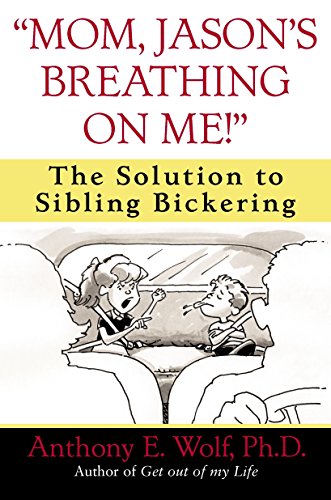 'Mom, Jason's Breathing on Me!': The Solution to Sibling Bickering