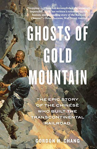 Ghosts of Gold Mountain: The Epic Story of the Chinese Who Built the Transcontinental Railroad