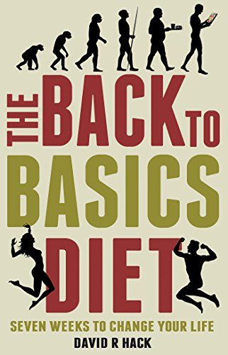 The Back to Basics Diet: Seven Weeks to Change Your Life