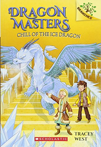 Chill of the Ice Dragon: A Branches Book (Dragon Masters #9)