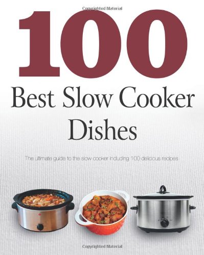 100 Slow Cooker Dishes (Love Food)