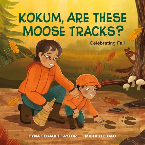 Kokum, Are These Moose Tracks?: Celebrating Fall (Joshua Learns From the Land, 2)