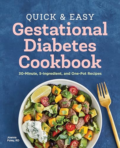 Quick and Easy Gestational Diabetes Cookbook: 30-Minute, 5-Ingredient, and One-Pot Recipes