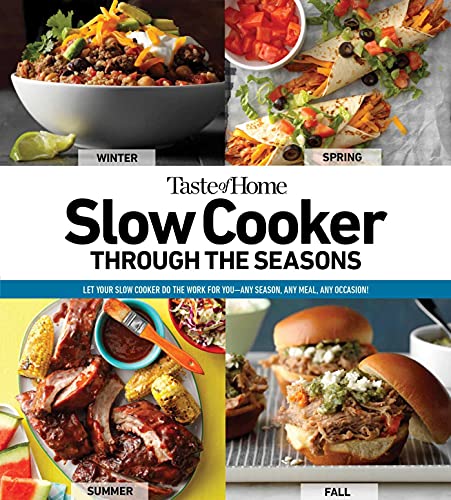 Taste of Home Slow Cooker Through the Seasons: 352 Recipes that Let Your Slow Cooker Do the Work (2) (Taste of Home Quick & Easy)