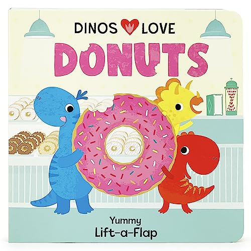 Dinos Love Donuts - A Foodie Lift-a-Flap Board Book for Babies and Toddlers to Introdue Trying New Foods; A Fun Dinosaur Adventure