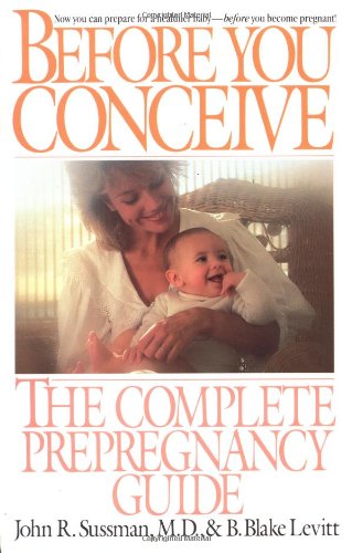 Before You Conceive: The Complete Pregnancy Guide