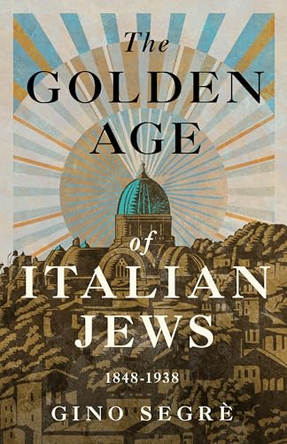 The Golden Age of Italian Jews: 1848-1938
