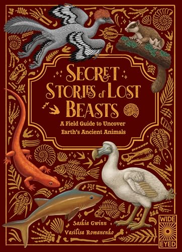 Secret Stories of Lost Beasts: A Field Guide to Uncover Earth’s Ancient Animals