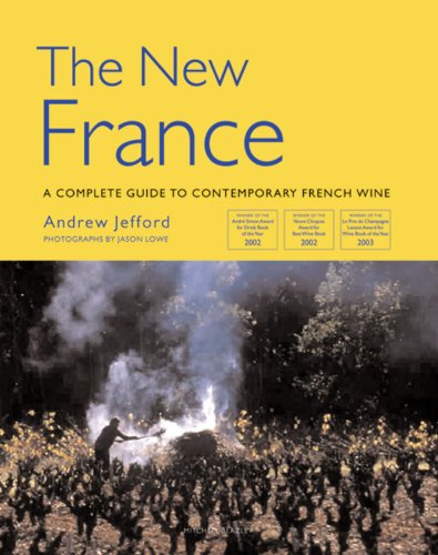 The New France: A Complete Guide to Contemporary French Wine (Mitchell Beazley Wine Guides)