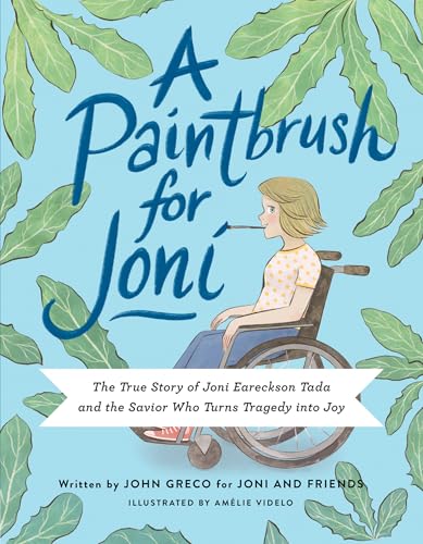 A Paintbrush for Joni: The True Story of Joni Eareckson Tada and the Savior Who Turns Tragedy into Joy
