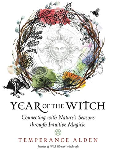 Year of the Witch: Connecting with Nature's Seasons through Intuitive Magick
