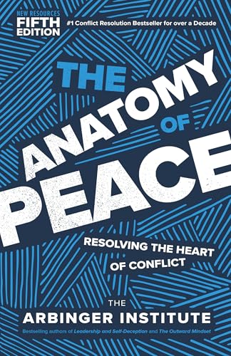 The Anatomy of Peace, Fifth Edition: Resolving the Heart of Conflict