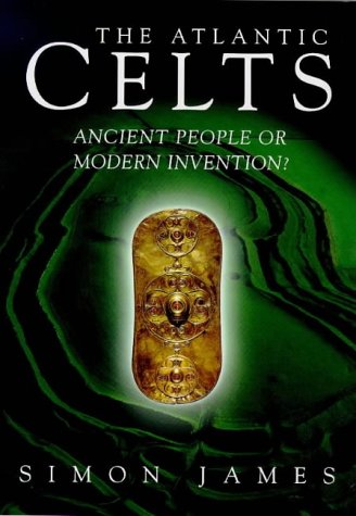 Atlantic Celts: Ancient People or Modern Invention?