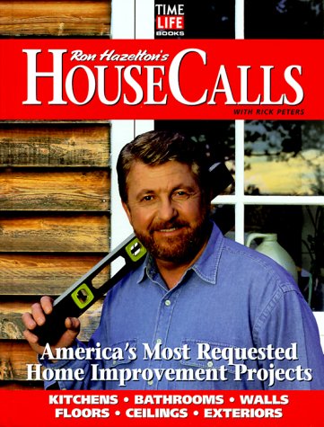 Ron Hazelton's House Calls: America's Most Requested Home Improvement Projects