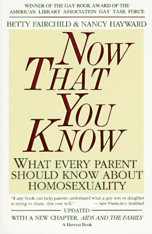 Now That You Know: What Every Parent Should Know About Homosexuality