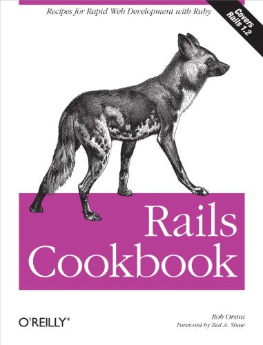 Rails Cookbook: Recipes for Rapid Web Development with Ruby (Cookbooks (O'Reilly))