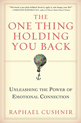 The One Thing Holding You Back: Unleashing the Power of Emotional Connection