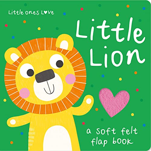 Little Ones Love Little Lion (Little Ones Love Felt Flap Baby Books)