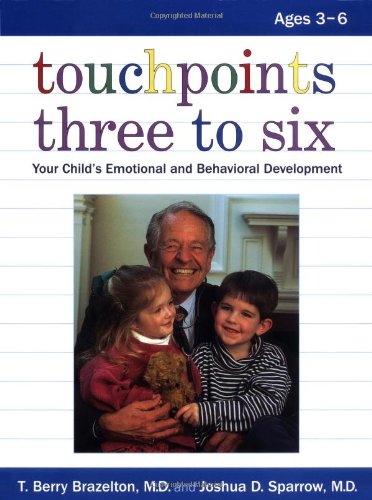 Touchpoints Three to Six: Your Child's Emotional and Behavioral Development