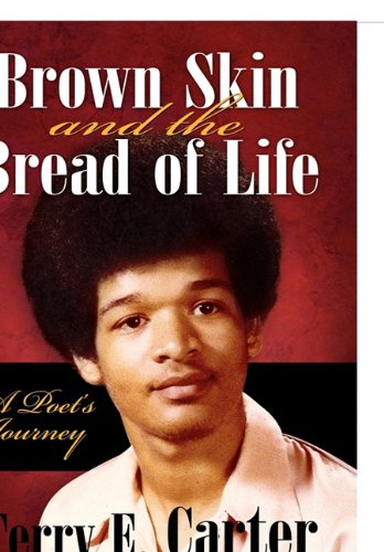Brown Skin and the Bread of Life: A Poet's Journey