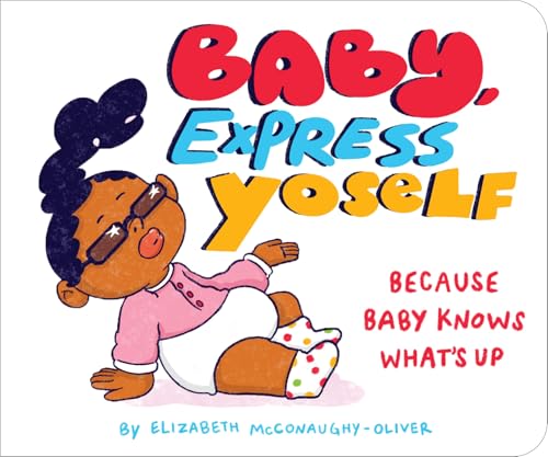 Baby, Express Yoself: Because Baby Knows What’s Up