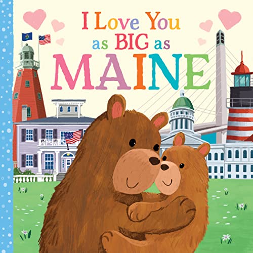 I Love You as Big as Maine: A Sweet Valentine's Day Board Book for Toddlers