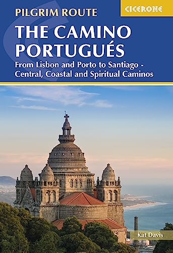 The Camino Portugués: From Lisbon and Porto to Santiago - Central, Coastal and Spiritual Caminos (Cicerone Pilgrim Routes)