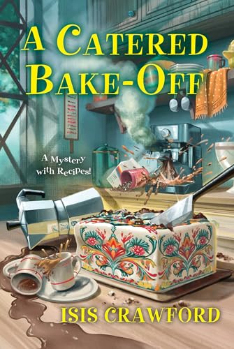 A Catered Bake-Off (A Mystery With Recipes)
