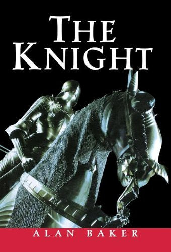 The Knight: A Portrait of Europe's Warrior Elite
